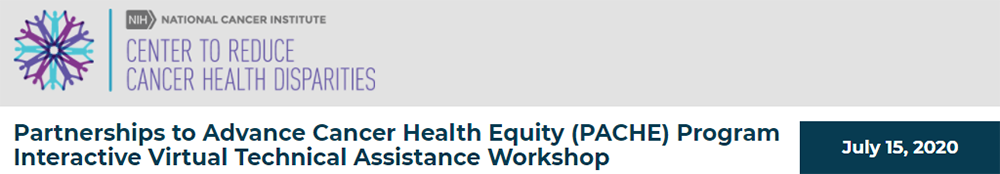 Partnerships to Advance Cancer Health Equity (PACHE) Program Interactive Virtual Technical Assistance Workshop